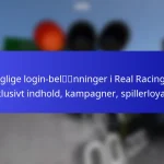 Daglige login-belønninger i Real Racing 3: Eksklusivt indhold, kampagner, spillerloyalitet