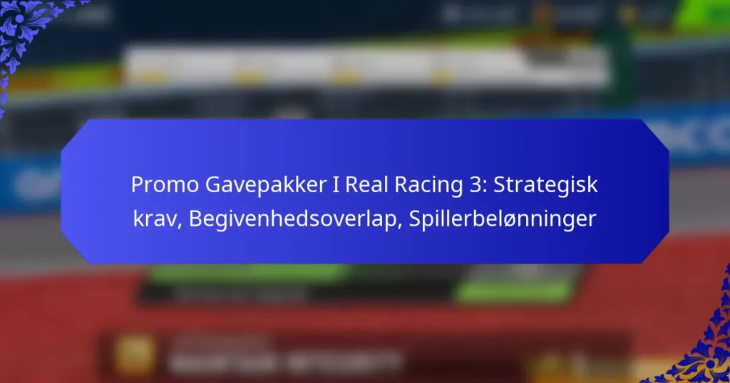 Promo Gavepakker I Real Racing 3: Strategisk krav, Begivenhedsoverlap, Spillerbelønninger