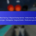 Real Racing 3 Begivenhedspræmier: Maksimering af belønninger, Deltagelse i begivenheder, Eksklusive genstande