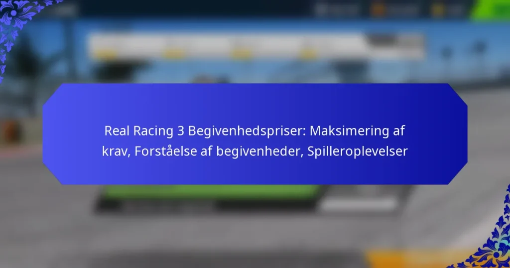 Real Racing 3 Begivenhedspriser: Maksimering af krav, Forståelse af begivenheder, Spilleroplevelser