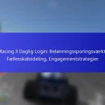 Real Racing 3 Daglig Login: Belønningssporingsværktøjer, Fællesskabsdeling, Engagementstrategier