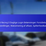 Real Racing 3 Daglige Login Belønninger: Forståelse af nulstillinger, Maksimering af afkast, Spillerfeedback