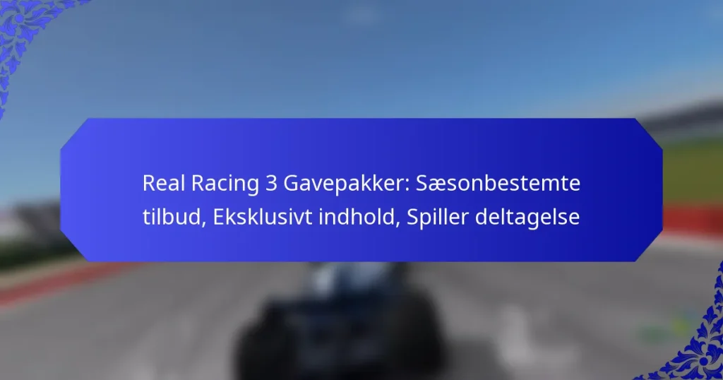 Real Racing 3 Gavepakker: Sæsonbestemte tilbud, Eksklusivt indhold, Spiller deltagelse