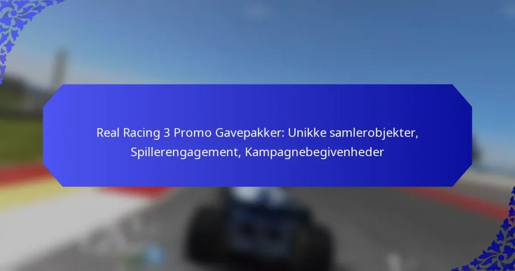 Real Racing 3 Promo Gavepakker: Unikke samlerobjekter, Spillerengagement, Kampagnebegivenheder