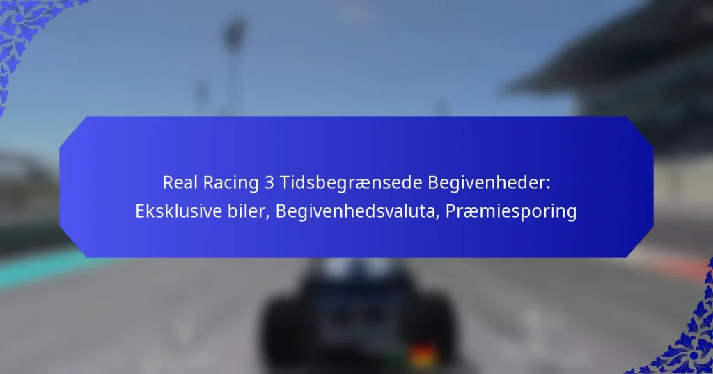 Real Racing 3 Tidsbegrænsede Begivenheder: Eksklusive biler, Begivenhedsvaluta, Præmiesporing