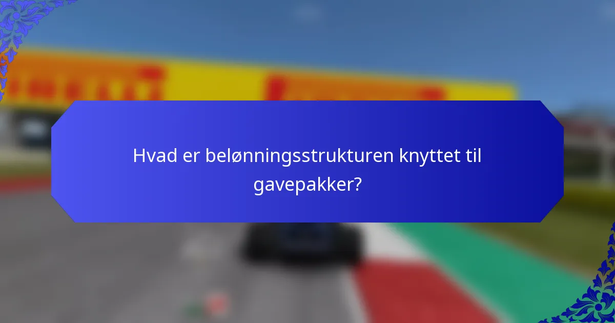 Hvad er belønningsstrukturen knyttet til gavepakker?