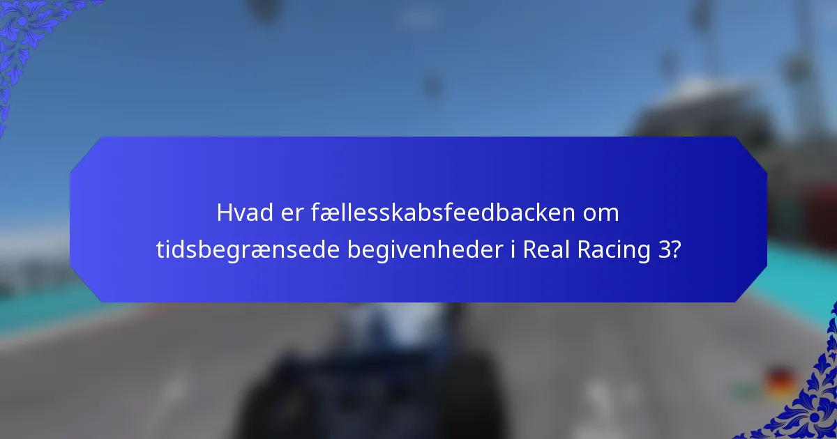 Hvad er fællesskabsfeedbacken om tidsbegrænsede begivenheder i Real Racing 3?