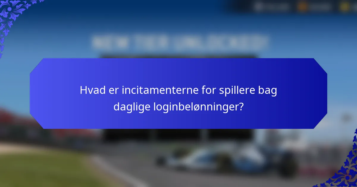 Hvad er incitamenterne for spillere bag daglige loginbelønninger?