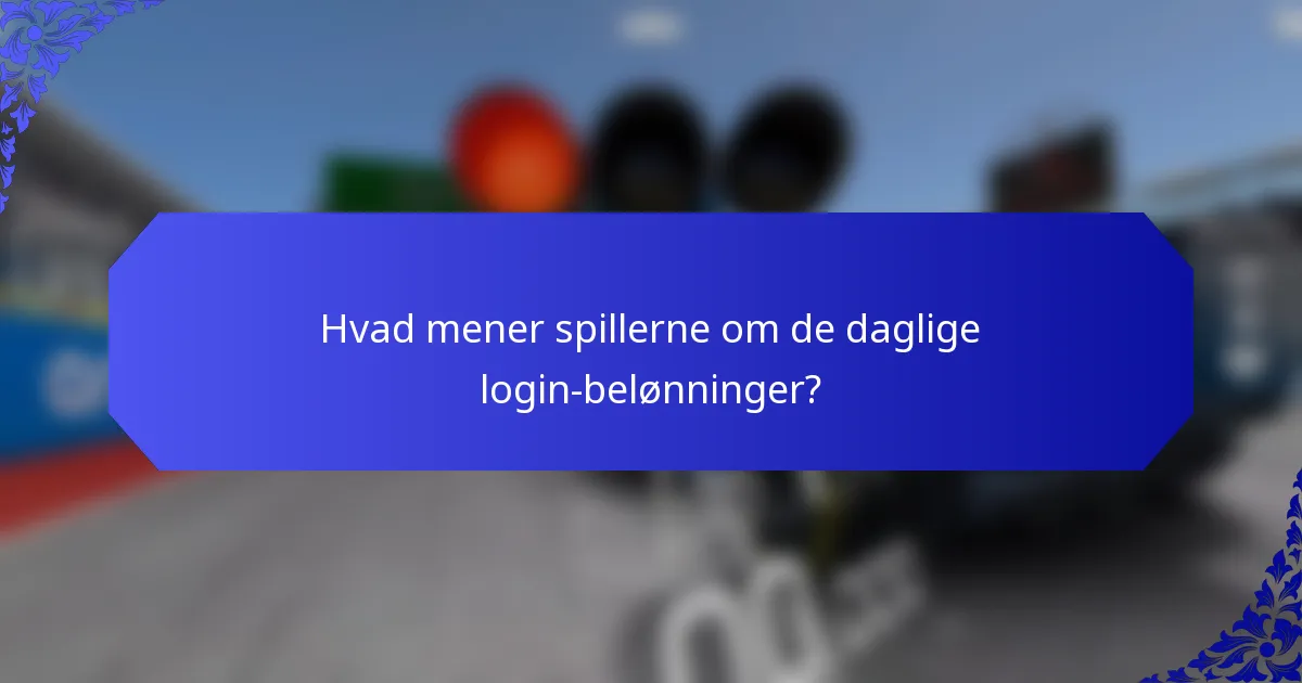 Hvad mener spillerne om de daglige login-belønninger?