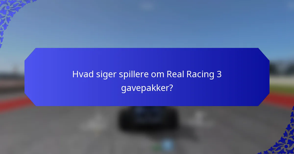 Hvad siger spillere om Real Racing 3 gavepakker?