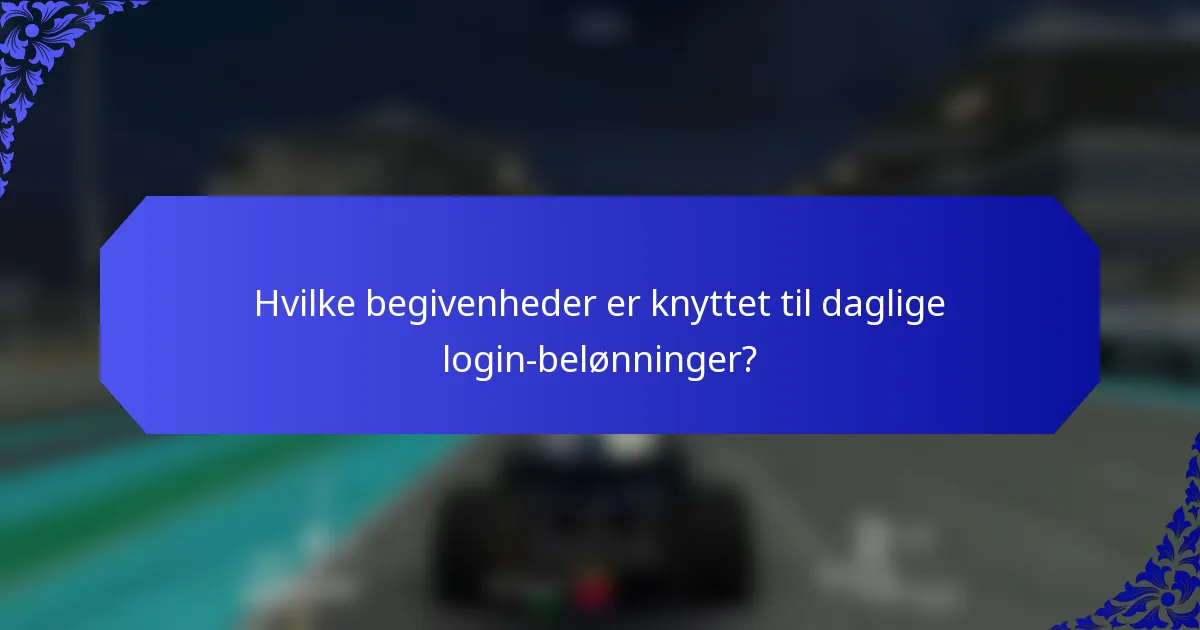 Hvilke begivenheder er knyttet til daglige login-belønninger?