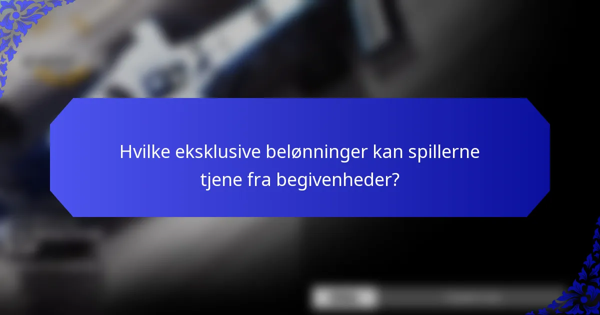Hvilke eksklusive belønninger kan spillerne tjene fra begivenheder?