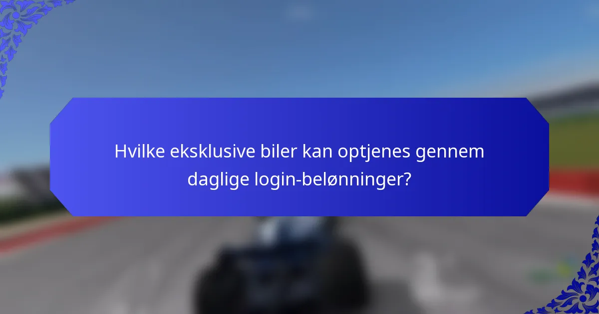 Hvilke eksklusive biler kan optjenes gennem daglige login-belønninger?