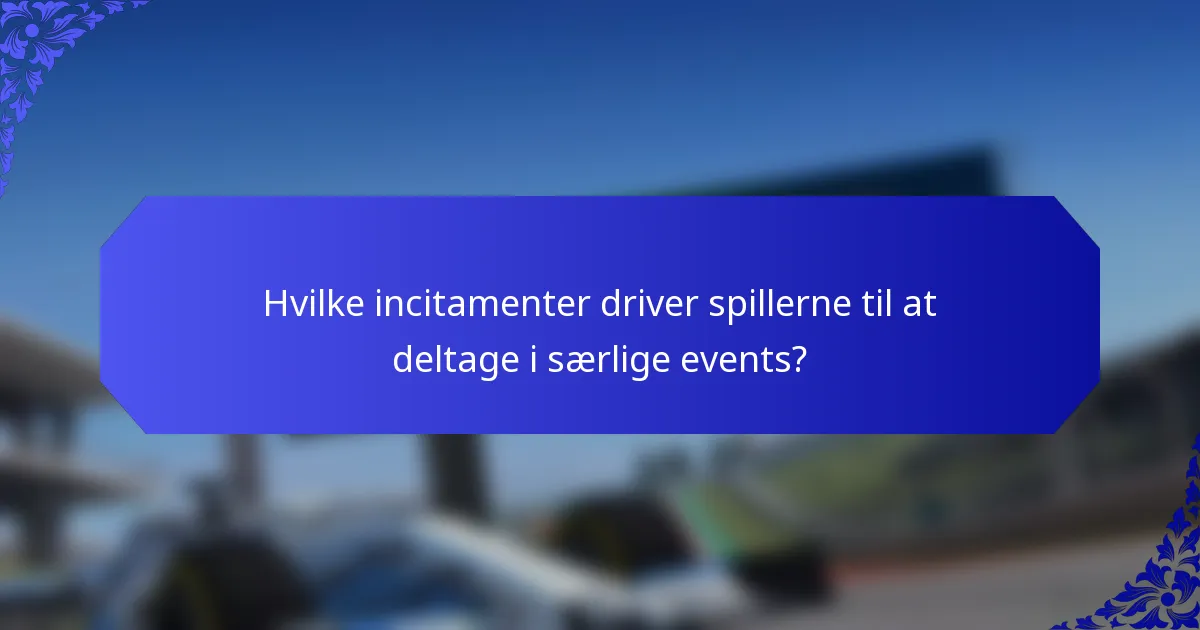 Hvilke incitamenter driver spillerne til at deltage i særlige events?
