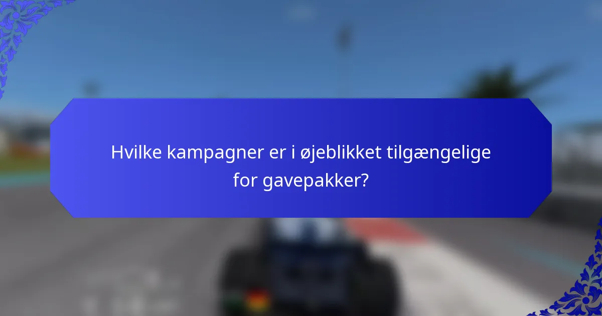 Hvilke kampagner er i øjeblikket tilgængelige for gavepakker?
