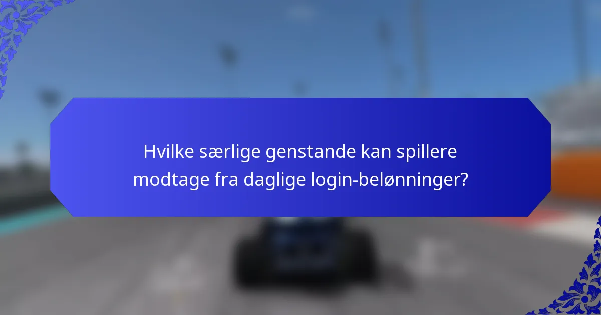 Hvilke særlige genstande kan spillere modtage fra daglige login-belønninger?