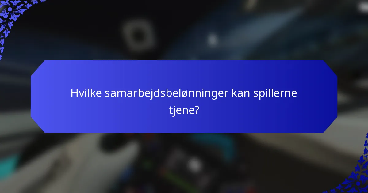 Hvilke samarbejdsbelønninger kan spillerne tjene?