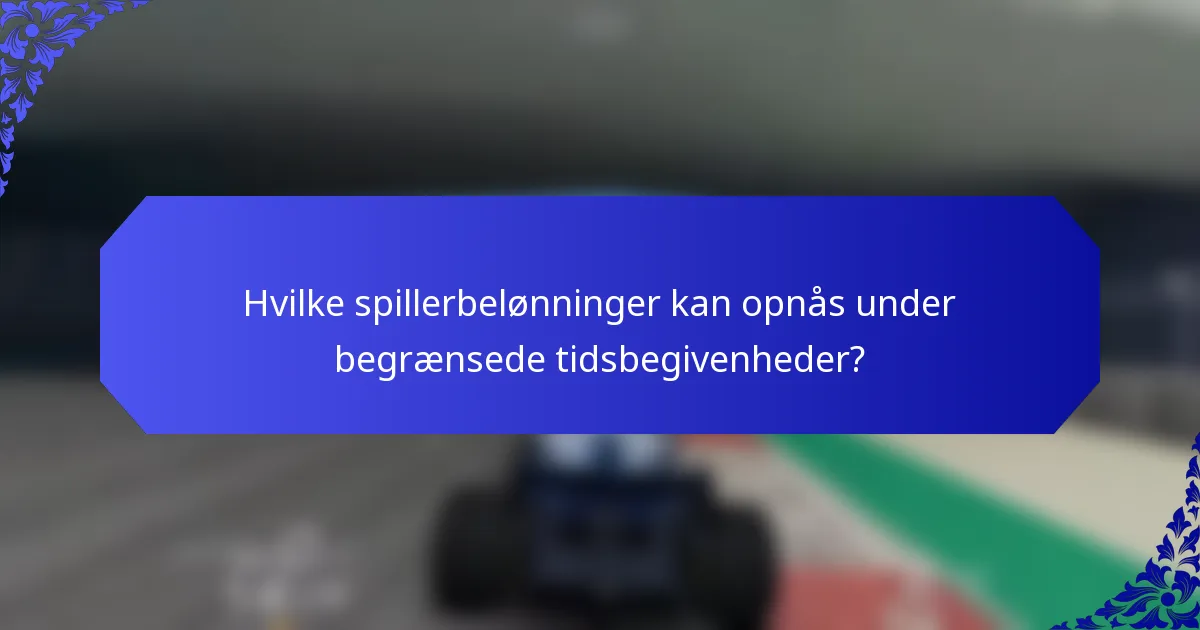 Hvilke spillerbelønninger kan opnås under begrænsede tidsbegivenheder?