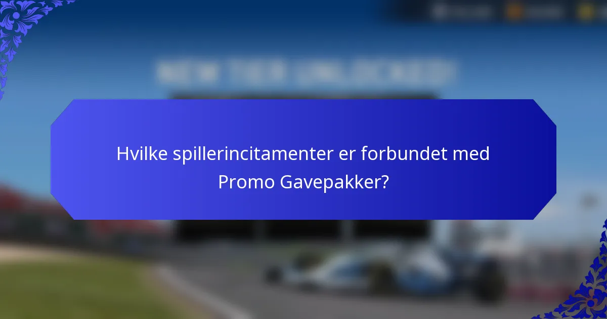 Hvilke spillerincitamenter er forbundet med Promo Gavepakker?