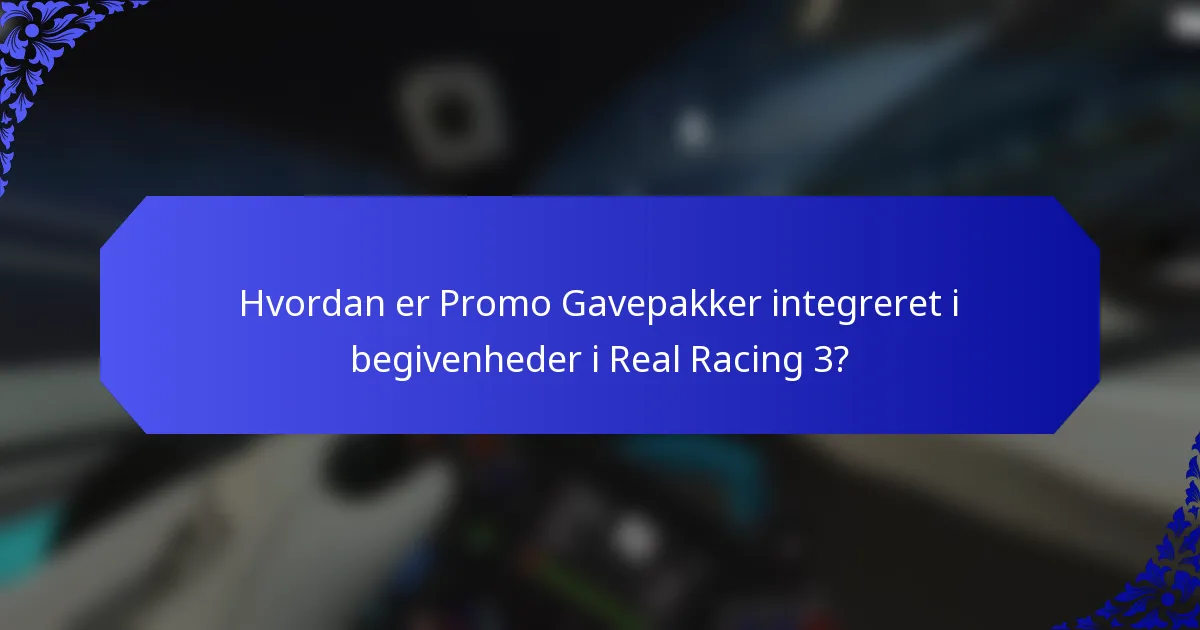 Hvordan er Promo Gavepakker integreret i begivenheder i Real Racing 3?