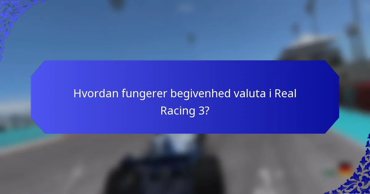 Hvordan fungerer begivenhed valuta i Real Racing 3?