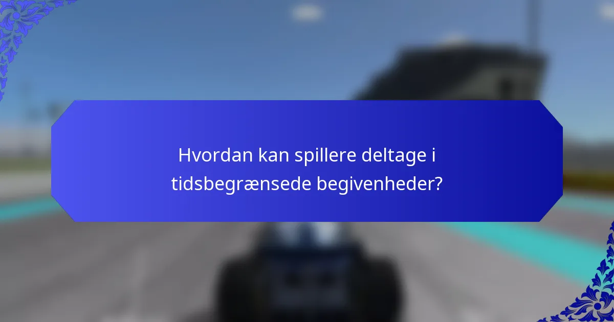 Hvordan kan spillere deltage i tidsbegrænsede begivenheder?