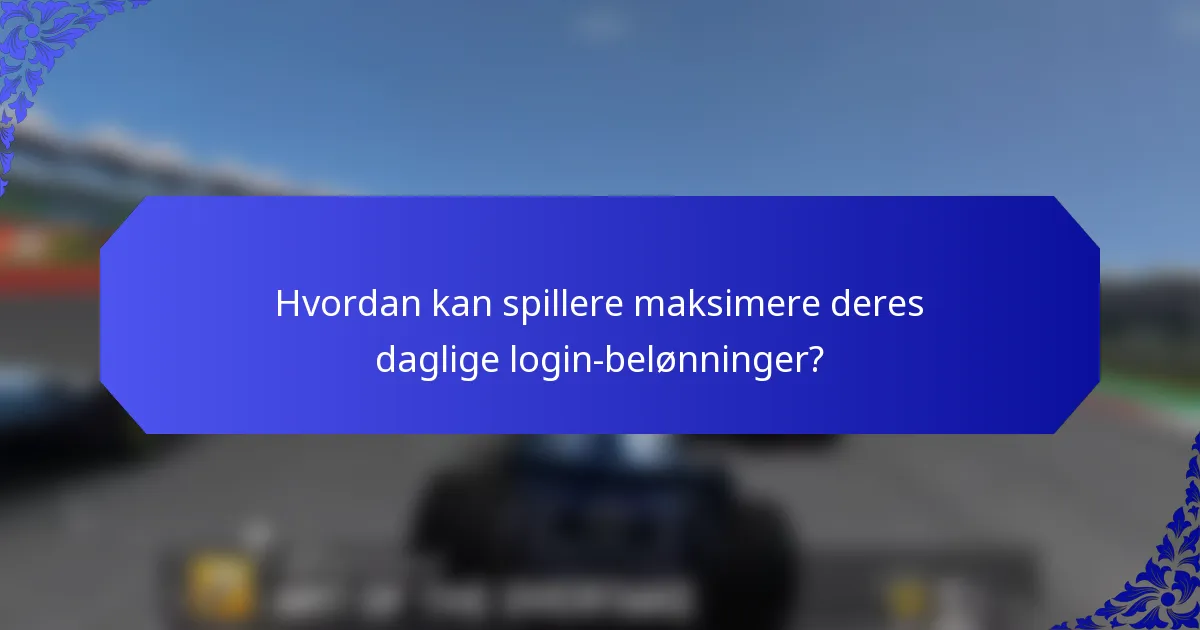 Hvordan kan spillere maksimere deres daglige login-belønninger?