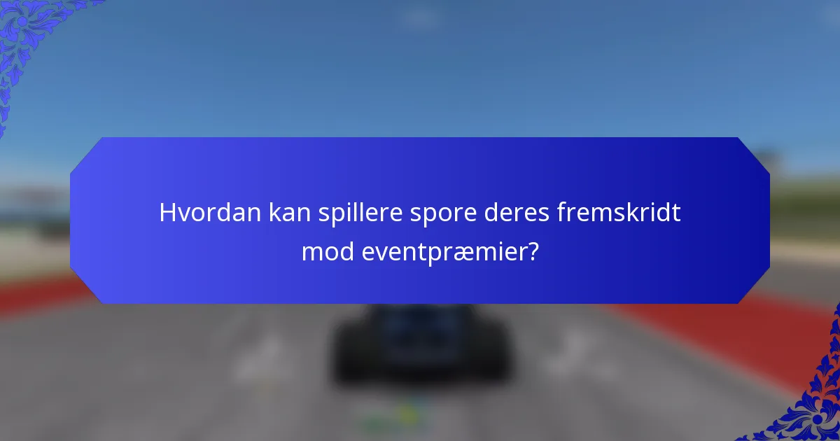 Hvordan kan spillere spore deres fremskridt mod eventpræmier?